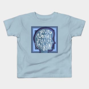 Your Mental Health Is Important Kids T-Shirt